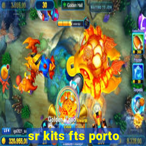 sr kits fts porto